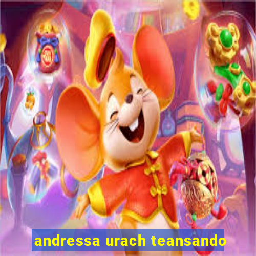 andressa urach teansando